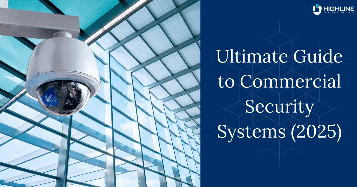 A modern dome security camera mounted inside a commercial building with large glass windows and a steel framework. The right side features a blue background with white text reading "Ultimate Guide to Commercial Security Systems (2025)," along with the Highline Integrated Security logo.