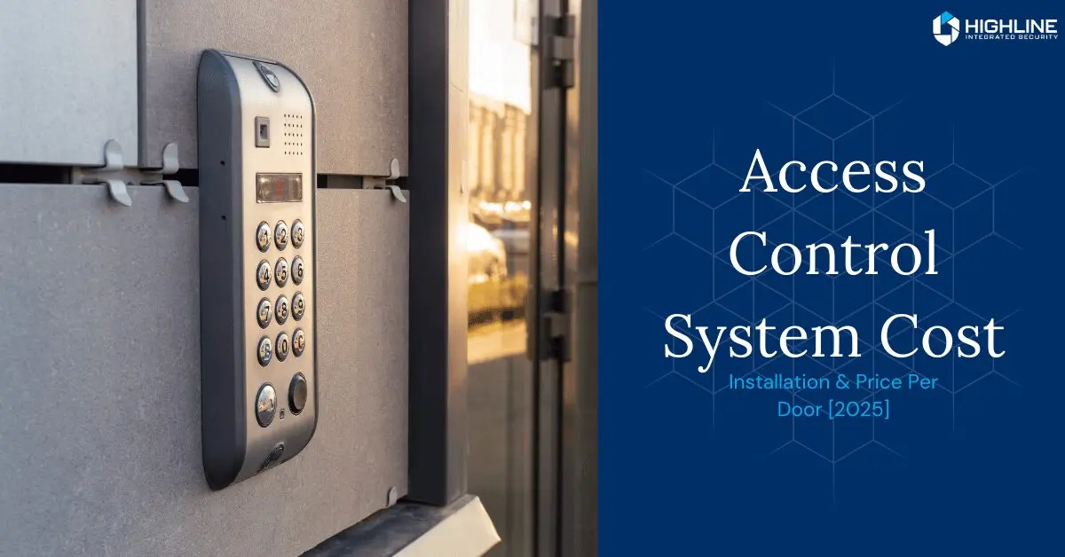 A modern keypad access control system mounted on an exterior wall, illuminated by natural light. The right side of the image features a blue background with white text reading "Access Control System Cost – Installation & Price Per Door [2025]," along with the Highline Integrated Security logo.